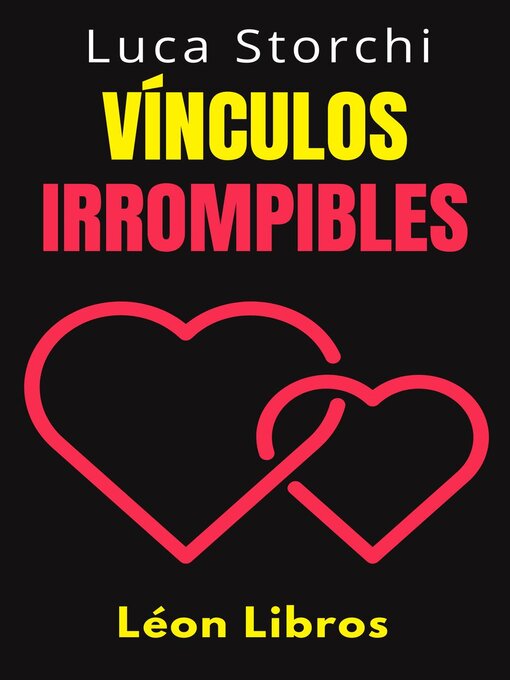Title details for Vínculos Irrompibles--Cómo Cultivar Amistades Y Relaciones Auténticas Y Duraderas by León Libros - Available